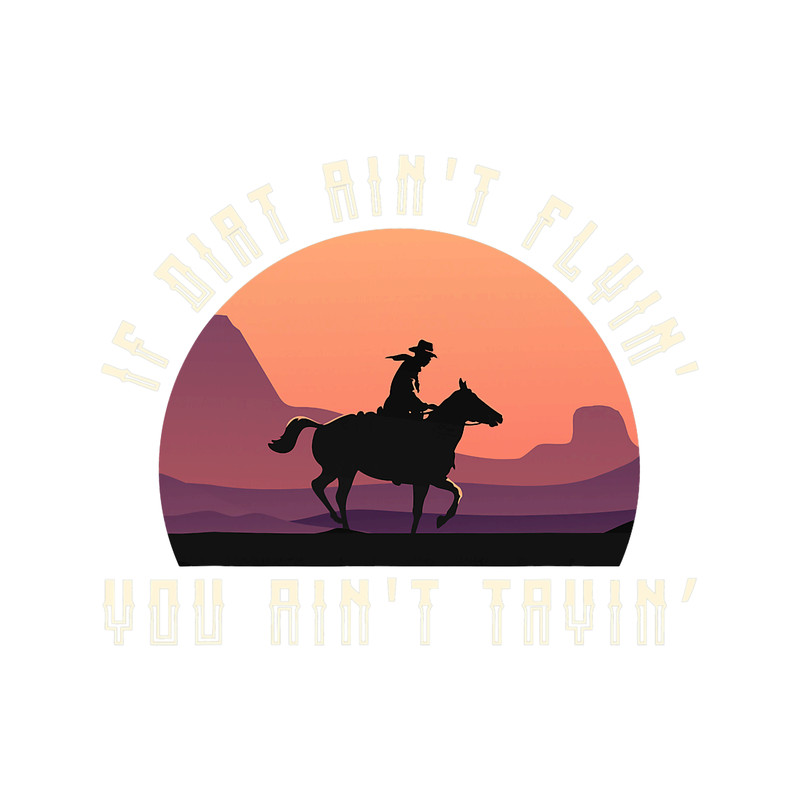 If The Dirt Aint Flying You Aint Trying Rodeo Bull Riding.png