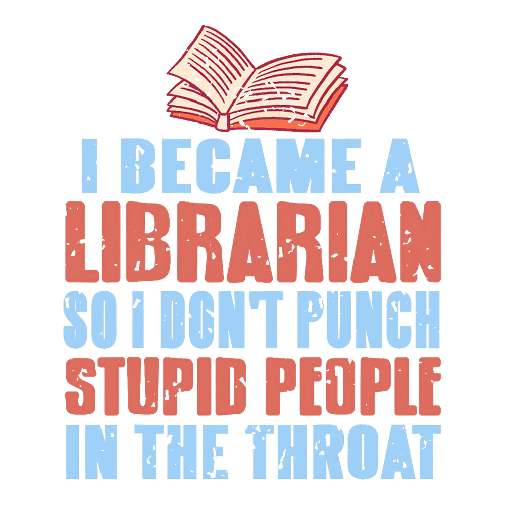 I Became A Librarian So I Dont Punch Stupid People Present.png