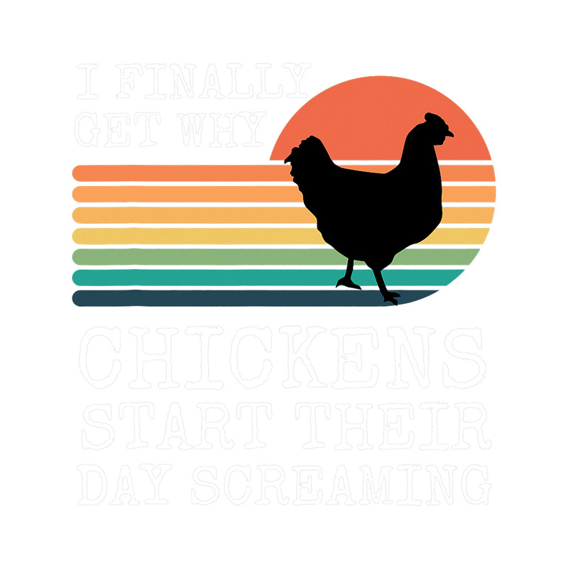 i finally get why chickens start their day screaming.png