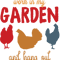 I Just Want To Work In My Garden And Hangout With Chickens 22.png