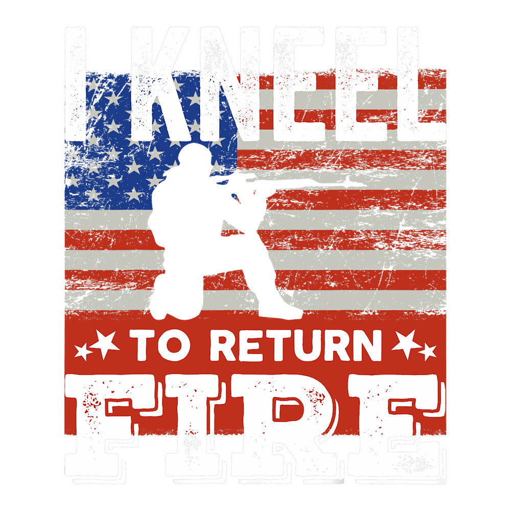 I Kneel To Return Fire Veteran USA Flag Soldier.png