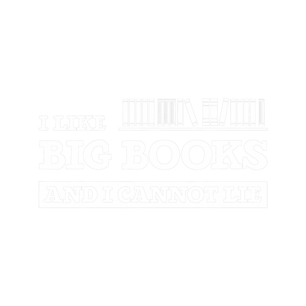 I Like Big Books And I Cannot Lie Funny Gift for Librarian.png