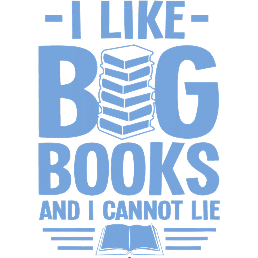 I Like Big Books And I Cannot Lie Read Funny Librarian Humor.png