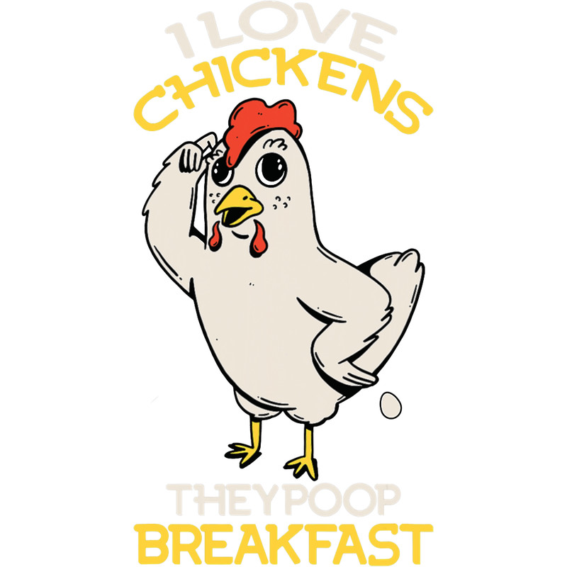 I Love Chickens They Poop Breakfast Farmer Graphic 21.png