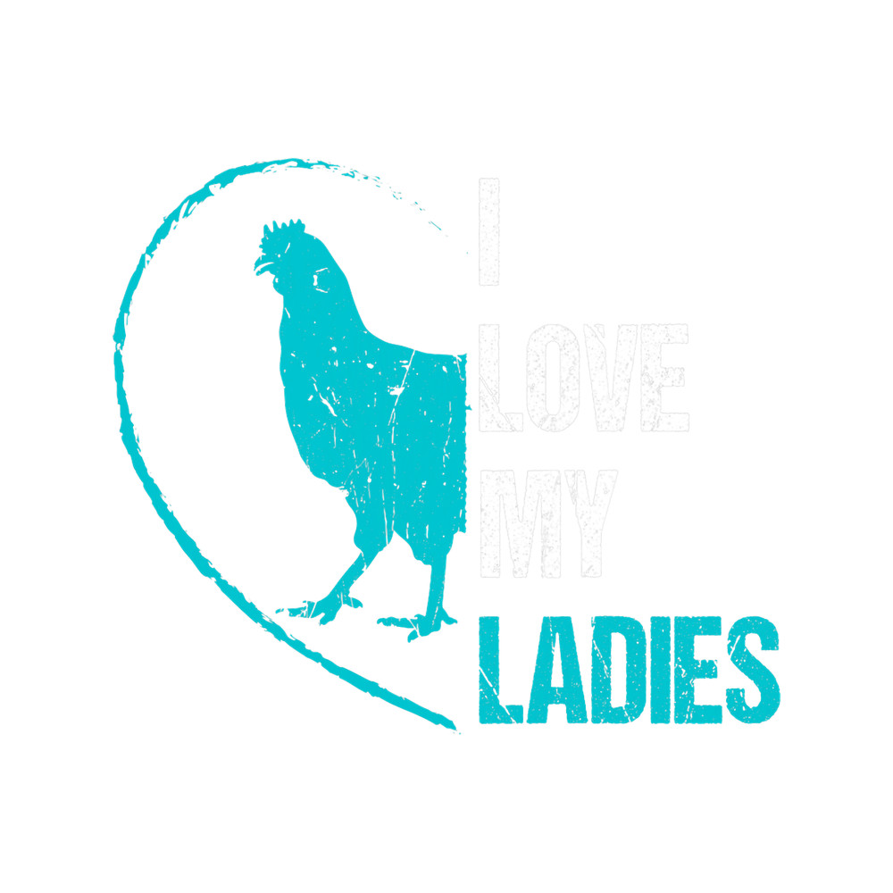 I love my ladies design chicken lover and chicken.png