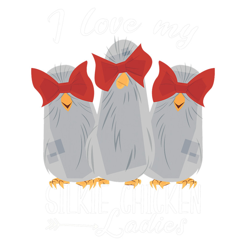 I Love My Silkie Chicken Ladies.png