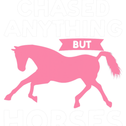 i never chased anythng but horses and dreams horses, png, png for shirt, png files for sublimation, digital download, pr