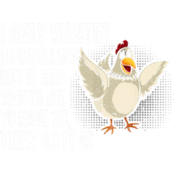 i only wanted 10 chickens but if god wants me to have 20, png, png for shirt, png files for sublimation, digital downloa