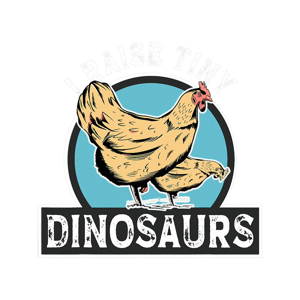 I Raise Tiny Dinosaurs Chicken Silhouette Farmer Pets 23.png