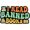 I Read Banned Books Reading Bookworm Book Lover Librarian.png