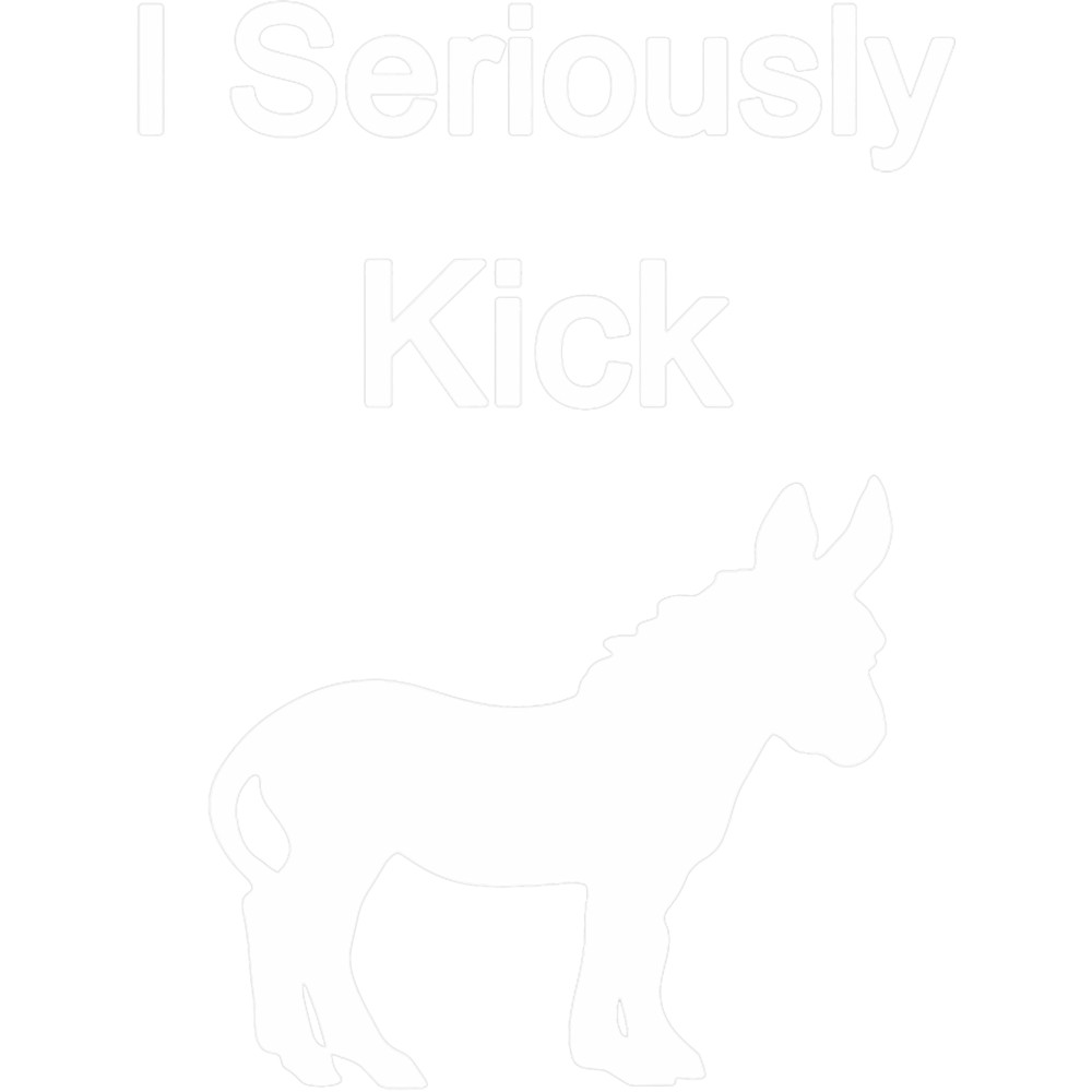I Seriously Kick Donkey Ass Design 21.png