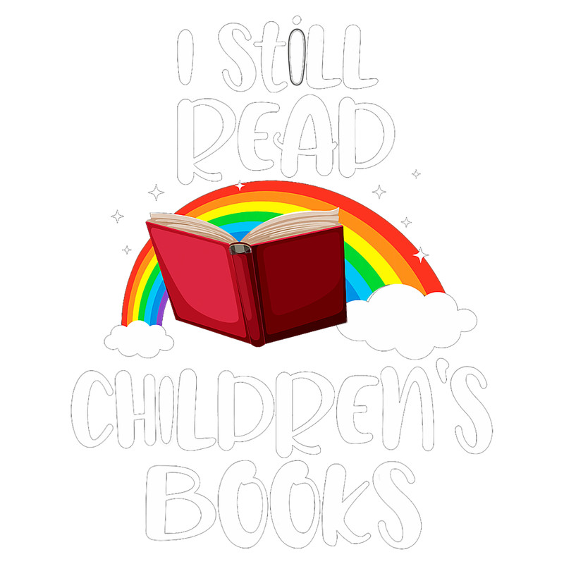 I Still Read Childrens Books Funny Reading Bookworm Teacher.png