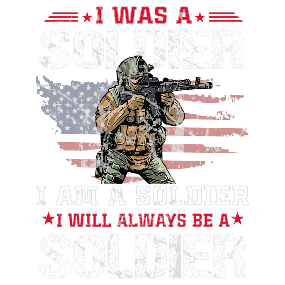 I Was Am WiIl Always be a Soldier.png