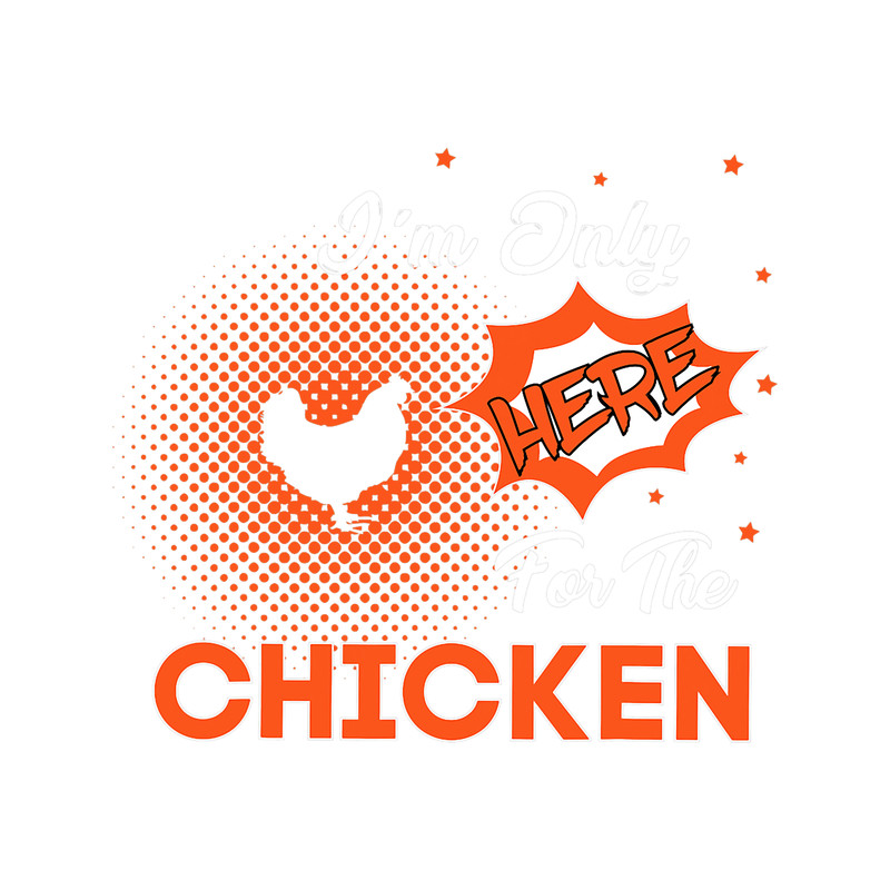 Im only here for the chicken.png