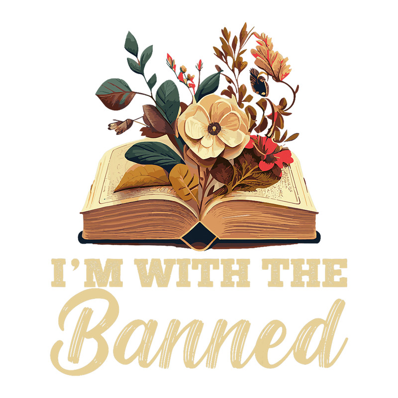 Im with The Banned Books Week I Read Banned Books Lovers.png