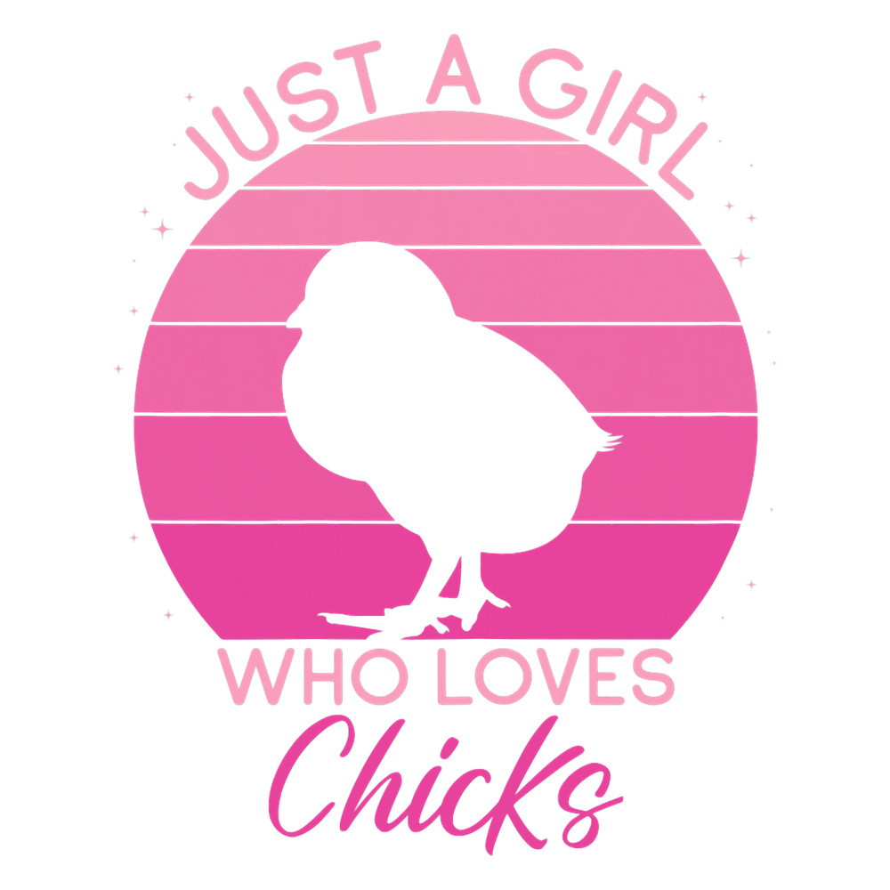 Just a Girl who loves Chicks Chicken lover.png