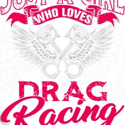 just a girl who loves drag racing women drag race gift, png, png for shirt, png files for sublimation, digital download,