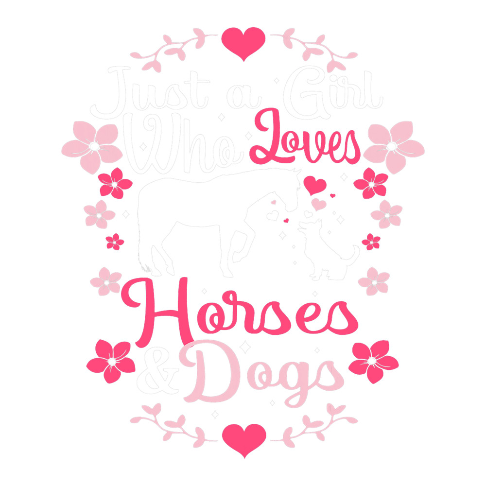 Just A Girl Who Loves Horses and Dogs Equestrian Dog Lover.png