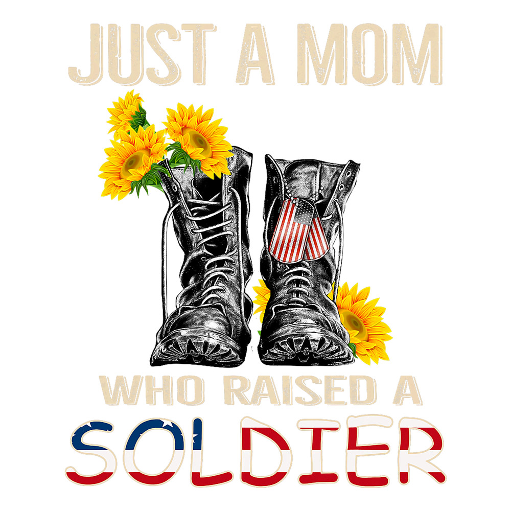 Just A Mom Who Raised A Soldier Sunflower Boots.png