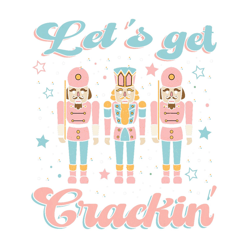 Lets Get Crackin Matching Christmas Nutcracker Soldier.png