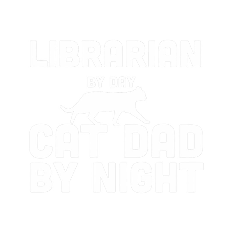 Librarian By Day Cat Dad By Night.png