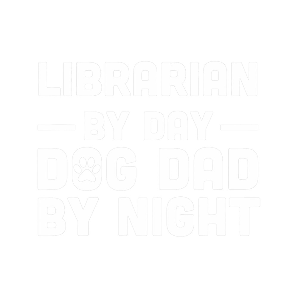 Librarian By Day Dog Dad By Night.png