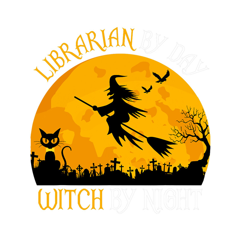 Librarian By Day Witch By Night Halloween Funny.png