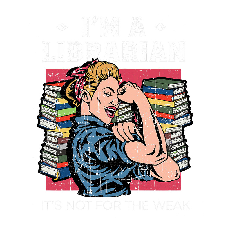Librarian Its Not For The Weak Library Strong Woman Grunge.png