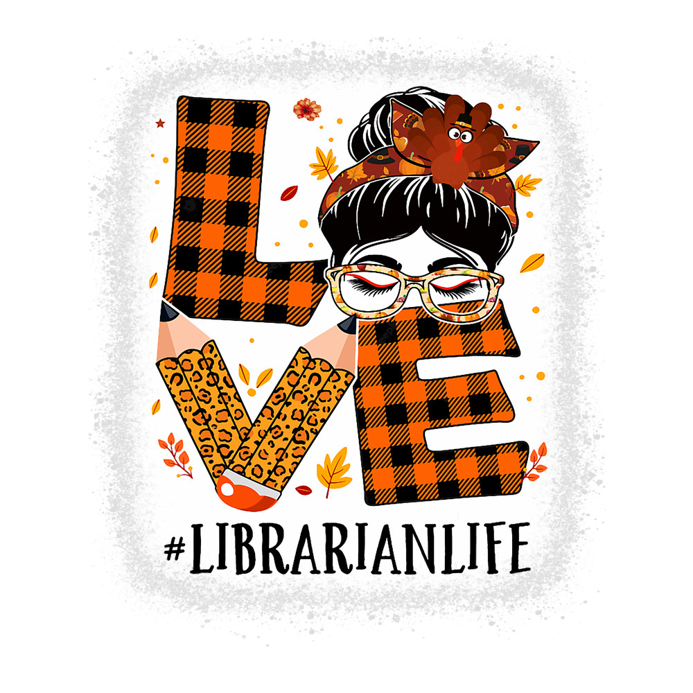 Librarian Love Messy Bun Turkey Women Thanksgiving Autumn.png