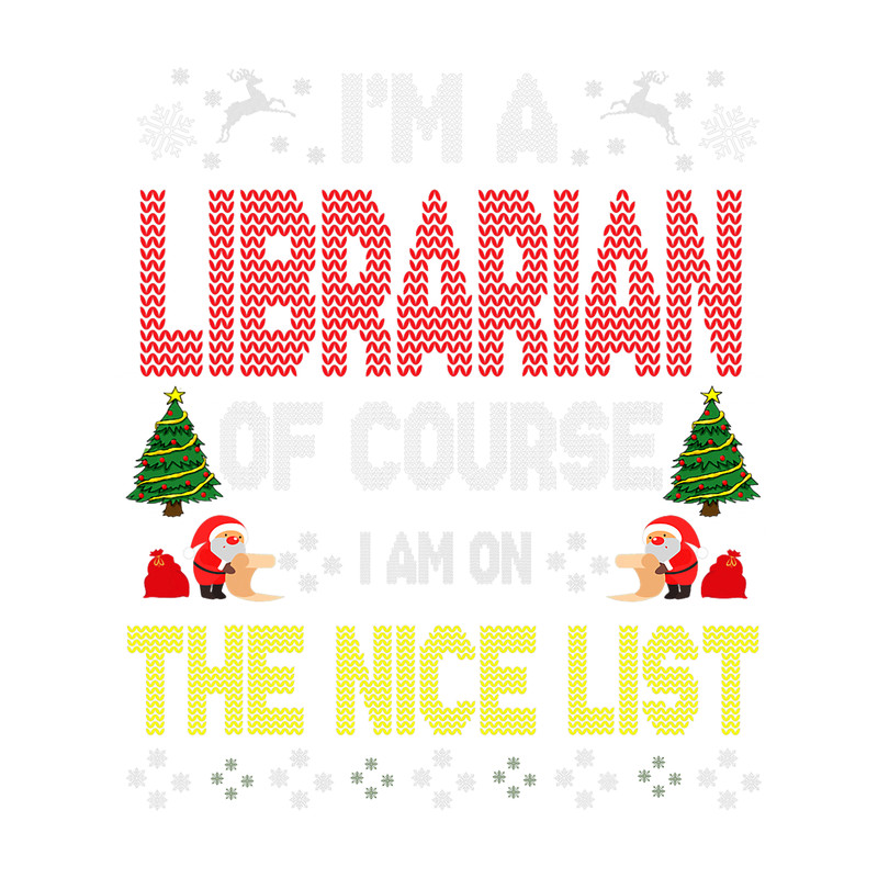 Librarian Of Course On The Nice List Ugly Christmas Sweater.png