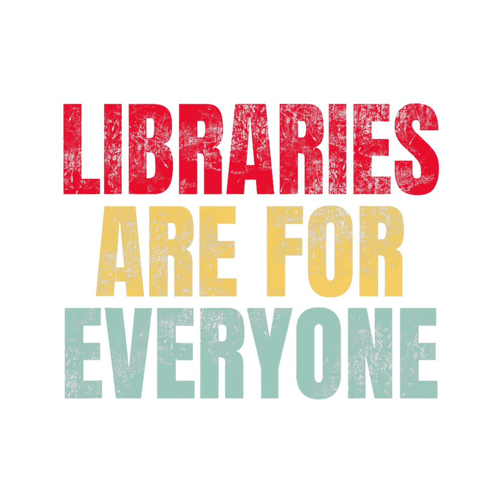 Librarian Reader Book Lover Libraries Are For Everyone.png