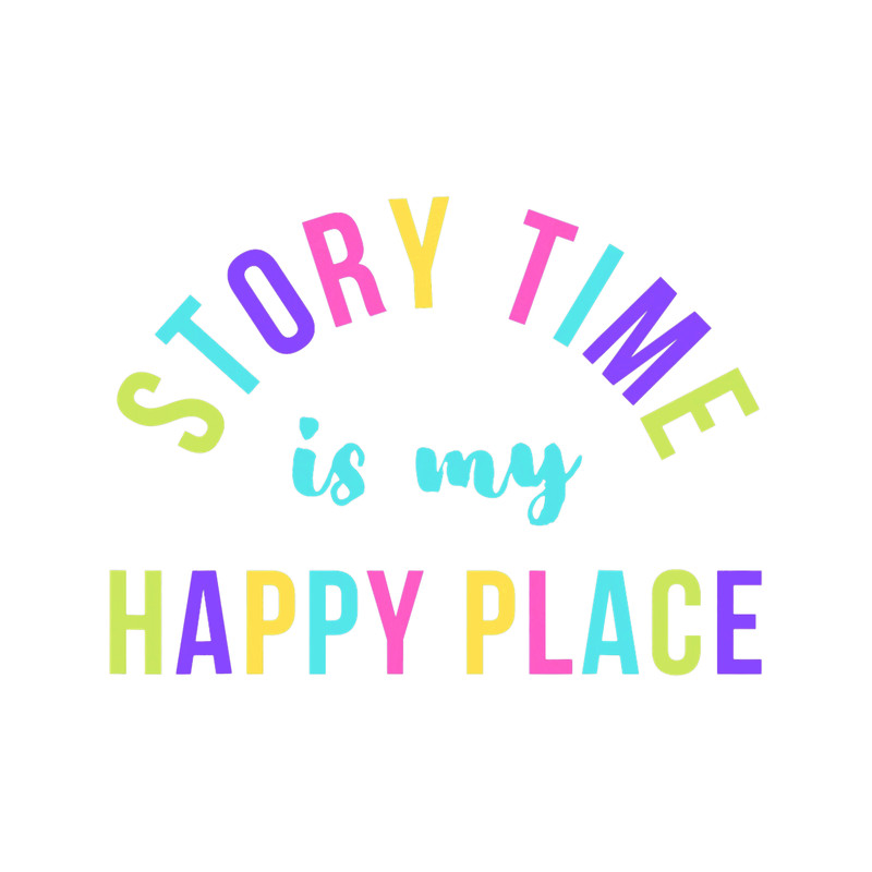 Librarian Reading Story Time is my Happy Place.png