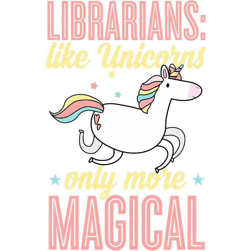 Librarians Like Unicorns Only More Magical.png