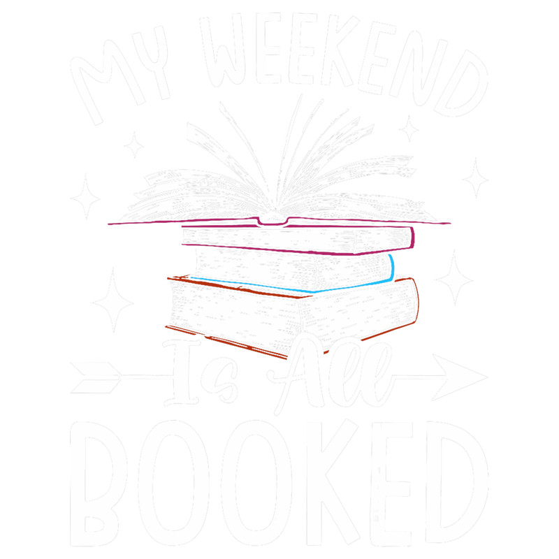 Library Reader Librarian Bookworm My Weekend is All Booked.png