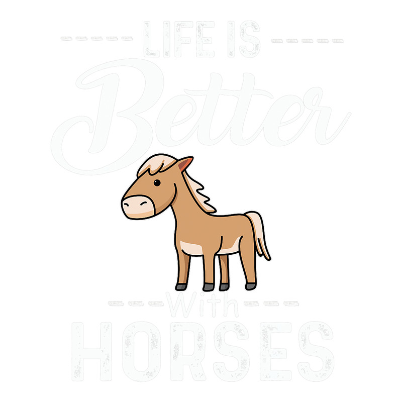 Life Is Better With Horses Equestrian Lover Cute Horse Tee.png