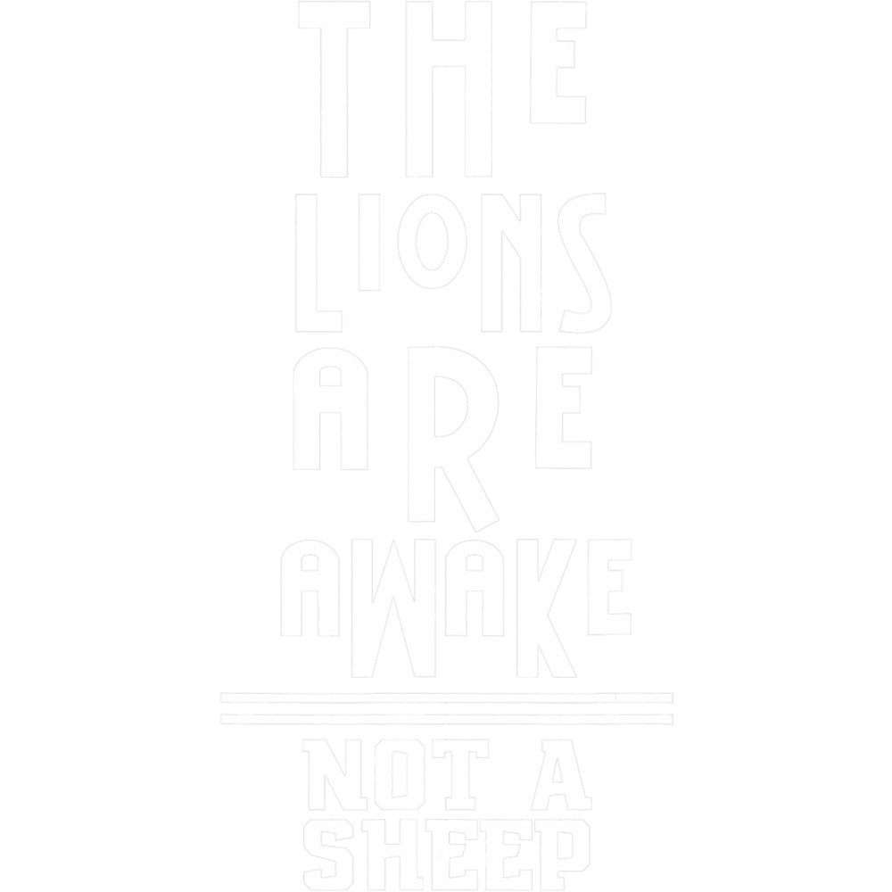 Lions Are Awake Be A Lion Will Not Comply Not A Sheep.png