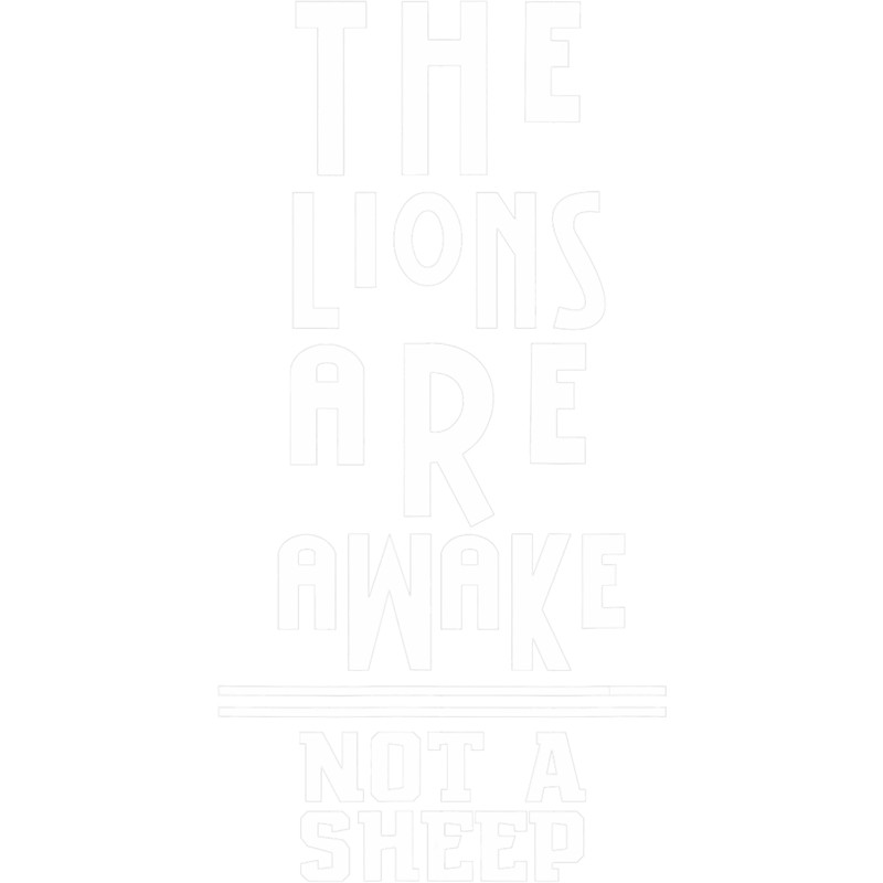 Lions Are Awake Be A Lion Will Not Comply Not A Sheep.png