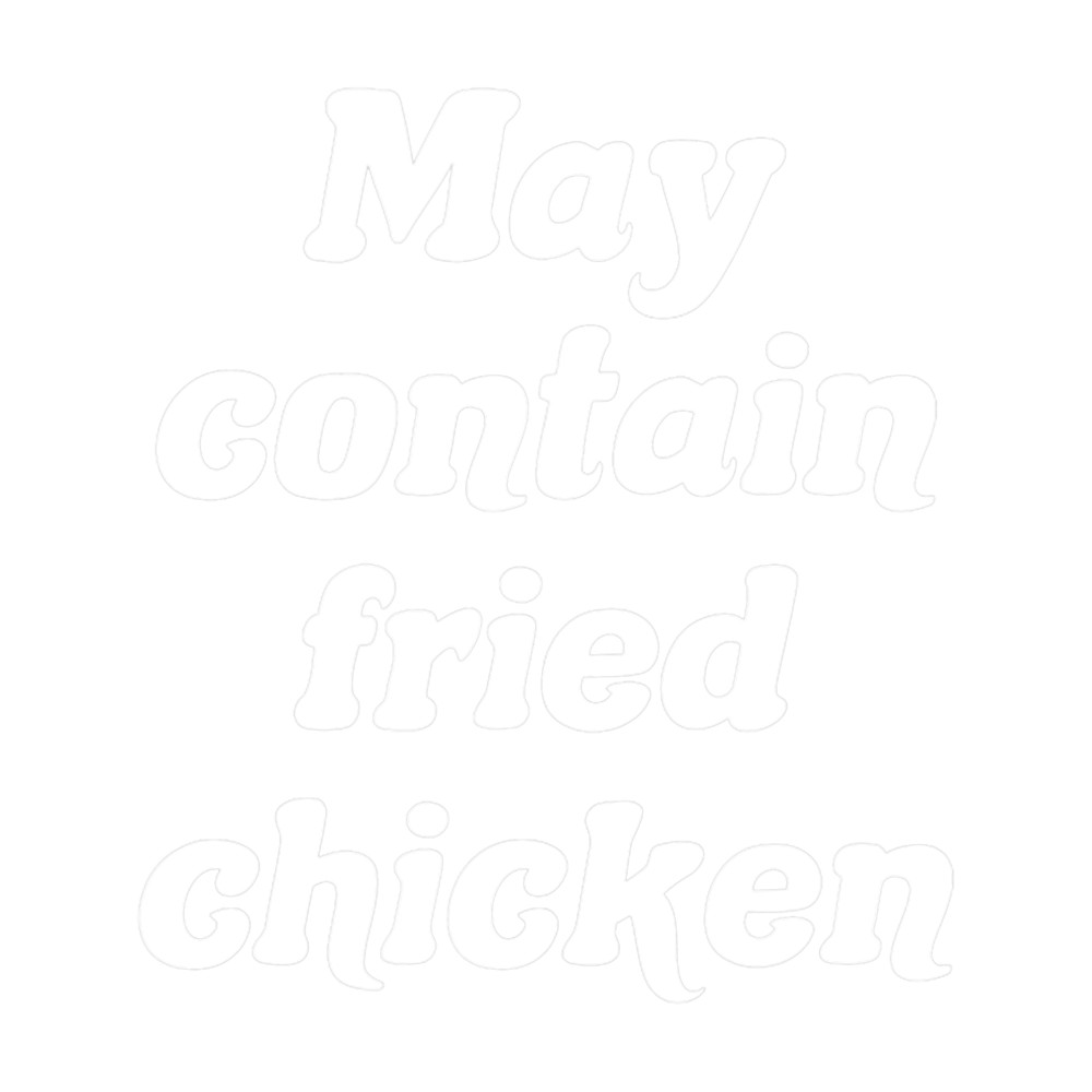 May Contain Fried Chicken.png
