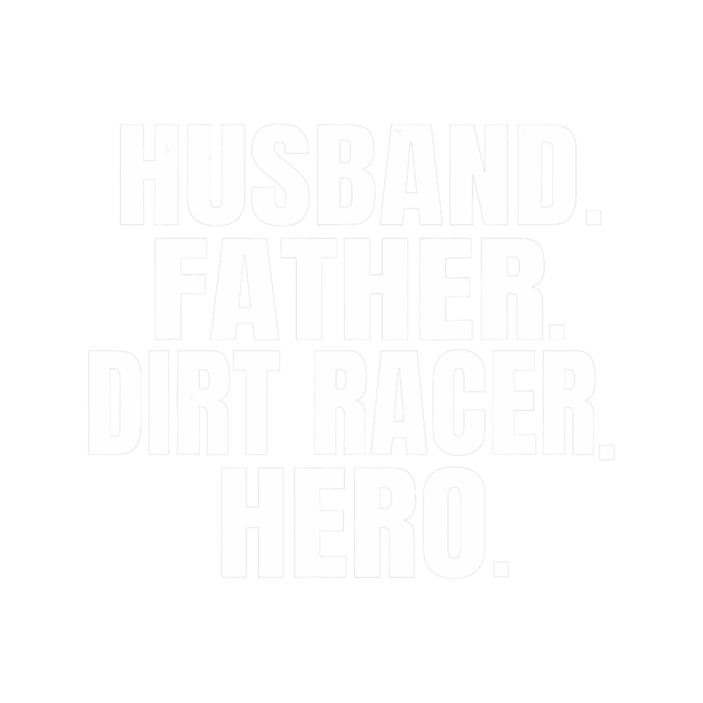 Mens Dirt Track Racing Husband Father Dirt Racer Hero.png