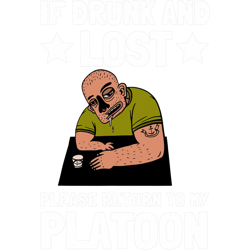 Mens Drinking Soldier 2If Lost Or Drunk Please Return To Platoon.png