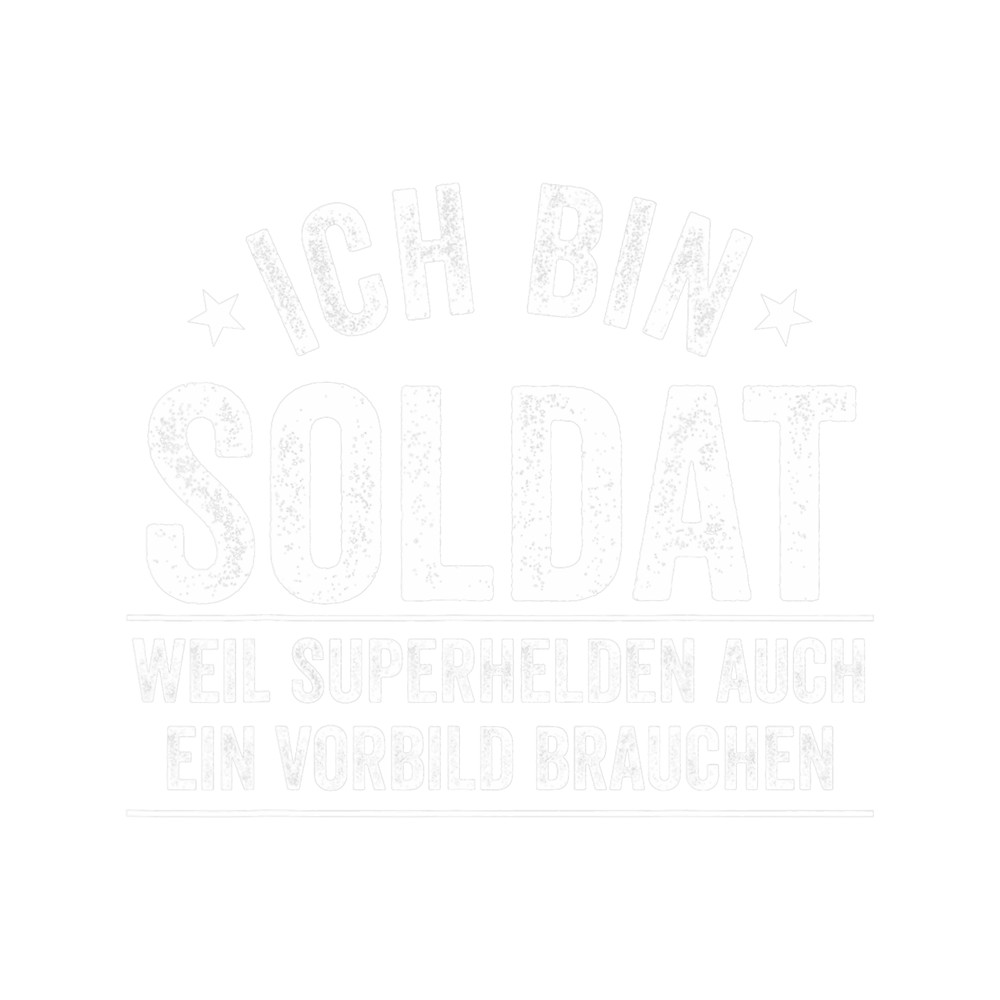 Mens Im a soldier because superheroes also need a role model.png