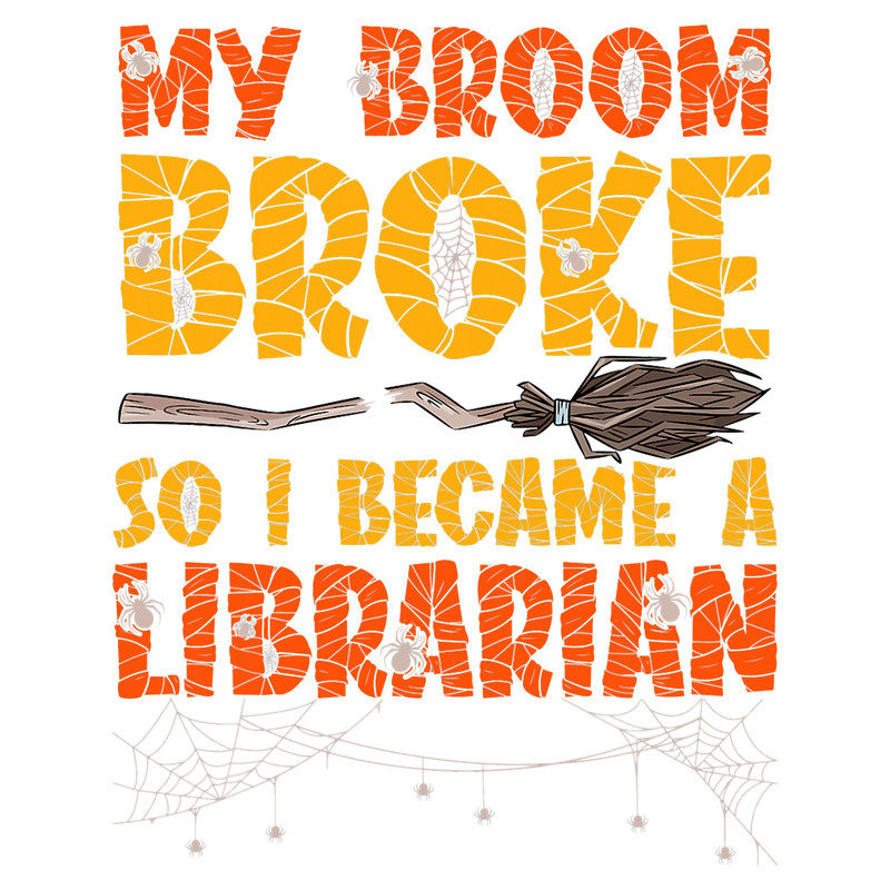 my broom broke so i became a librarian halloween.png
