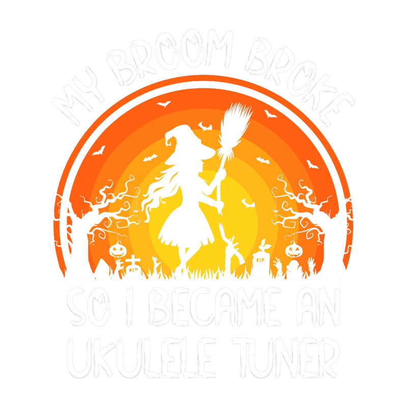my broom broke so i became an ukulele tuner halloween.png