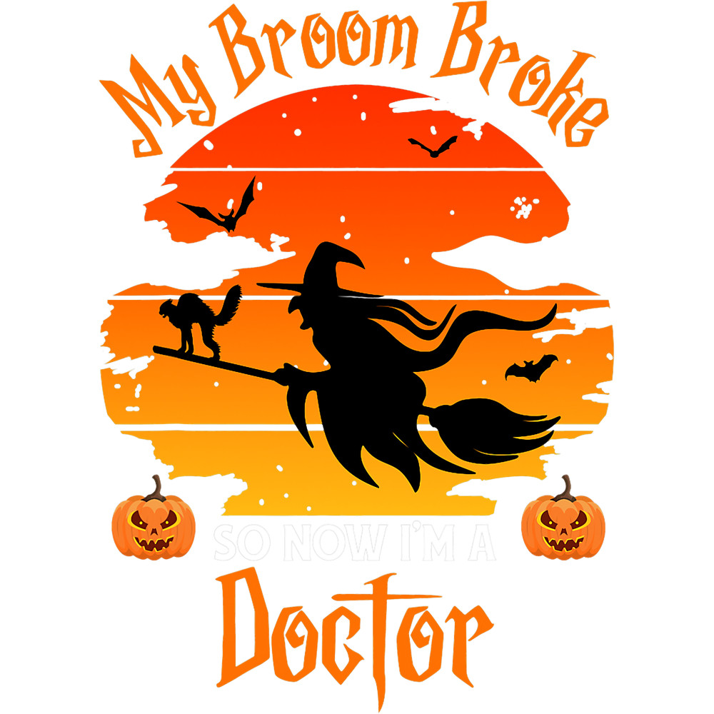 My Broom Broke So Now I am a Doctor 2Funny Witch Halloween.png