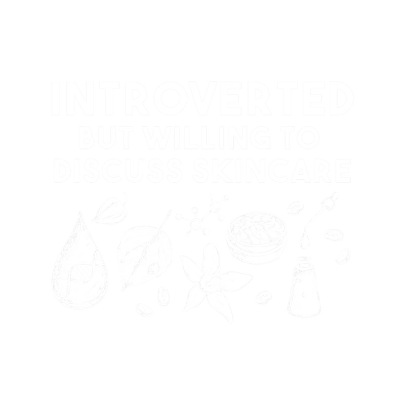 introverted but willing to discuss skincare(4).png