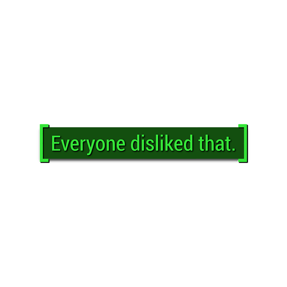 Everyone Disliked That - Fallout Meme.png