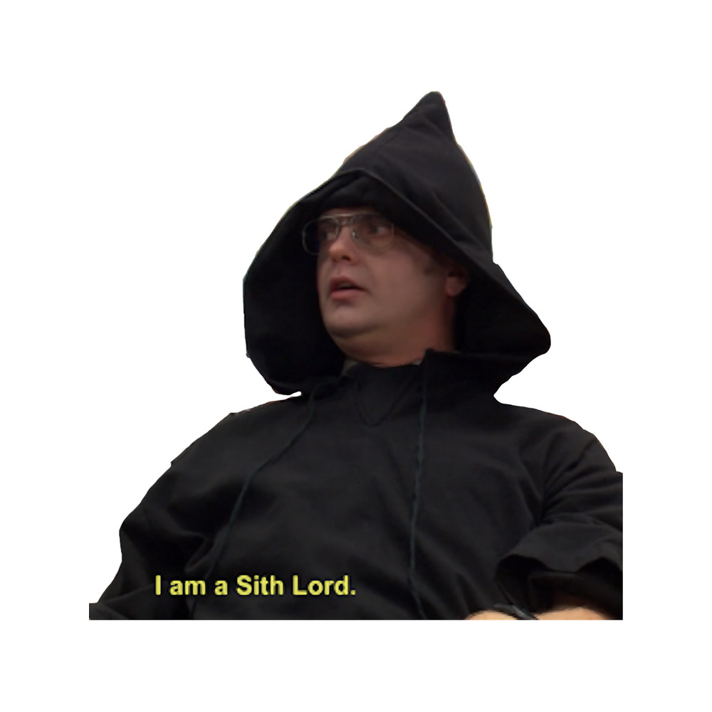 I am a Sith Lord--Dwight Schrute.png