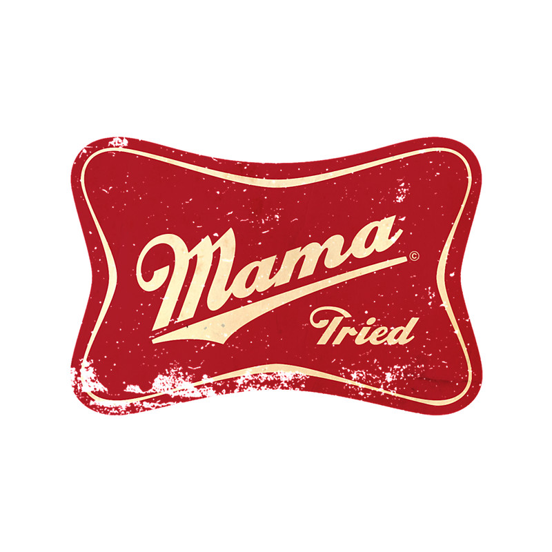 MAMA TRIED.png