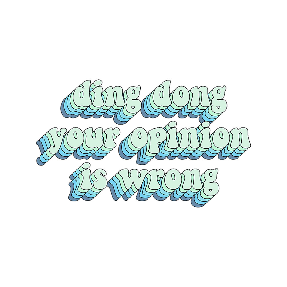 ding dong your opinion is wrong.png