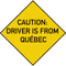 Funny Bumper- Caution Driver is From QuebecActive .png